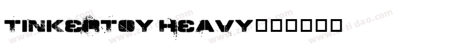 TinkerToy Heavy字体转换